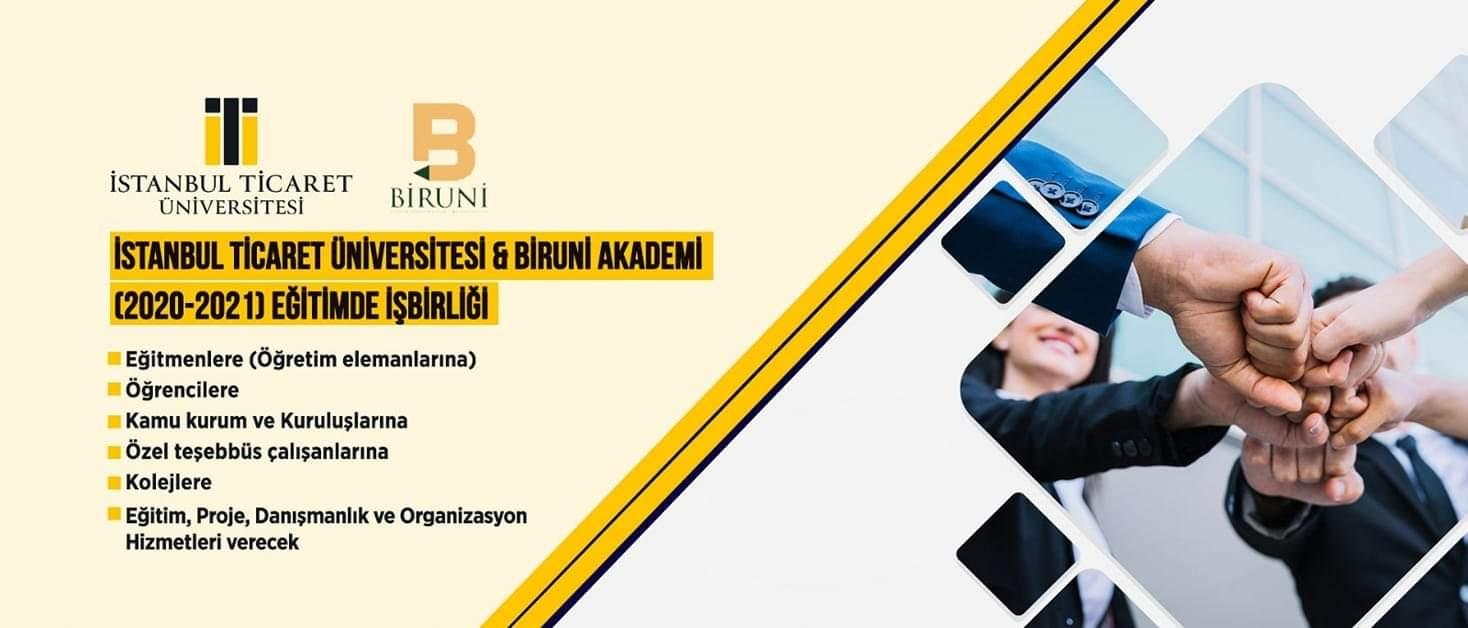 BİRUNİ AKADEMİ & İSTANBUL TİCARET ÜNİVERSİTESİ 2020-2021 TARİHLERİ ARASINDA EĞİTİMDE İŞBİRLİĞİ YAPIYOR BİRUNİ AKADEMİ & İSTANBUL TİCARET ÜNİVERSİTESİ 2020-2021 TARİHLERİ ARASINDA EĞİTİMDE İŞBİRLİĞİ YAPIYOR